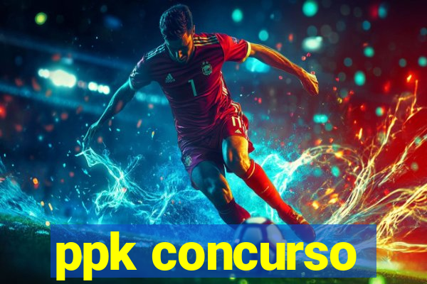 ppk concurso